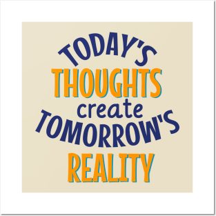 Today's thoughts create tomorrow's reality manifest quotes Posters and Art